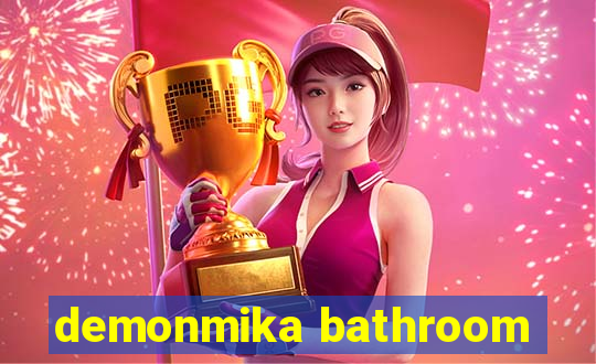 demonmika bathroom